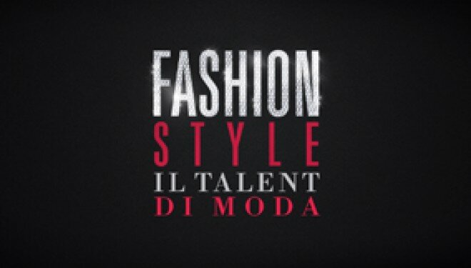 A ottobre arriva “Fashion Style”, il primo talent ‘made in Italy’ sulla moda